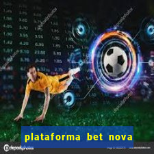 plataforma bet nova pagando no cadastro